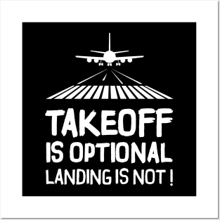 Takeoff is optional. Landing is not ! Posters and Art